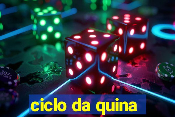 ciclo da quina